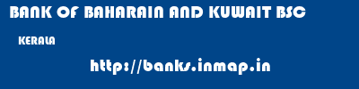 BANK OF BAHARAIN AND KUWAIT BSC  KERALA     banks information 